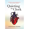 Quieting the Clock: Memoir of a Girl Facing Death and Chasing Freedom - Paperback