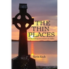 The Thin Places: A Celtic Landscape from Ireland to the Driftless - Paperback
