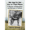 We Had to Get Out of That Place: A Memoir of Redemption and Betrayal in Vietnam - Paperback