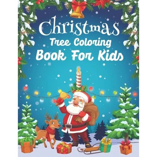 Christmas Tree Coloring Book For Kids: Who Loves Color About Christmas Holiday Great Gift Idea For Kids Ages 4-8 - Paperback
