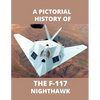F-117 NIGHTHAWK A Pictorial History: The first Stealth Fighter Aircraft - Paperback