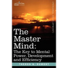 The Master Mind: The Key to Mental Power, Development and Efficiency - Paperback