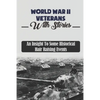 World War II Veterans With Stories: An Insight To Some Historical Hair Raising Events - Paperback