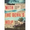With the Devil's Help: A True Story of Poverty, Mental Illness, and Murder - Paperback