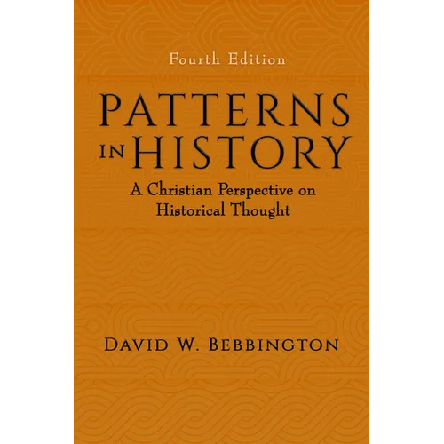 Patterns in History: A Christian Perspective on Historical Thought - Hardcover