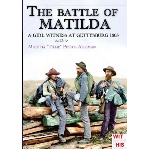 The battle of Matilda: A girl witness at gettysburg 1863 - Paperback