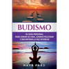 Budismo: Su Guía Personal para Sanar su Vida, Lograr Felicidad y Encontrar la Paz Interior - Paperback