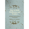 How to Build Birdhouses and Feeders - And How to Attract Birds to Your Garden - Paperback
