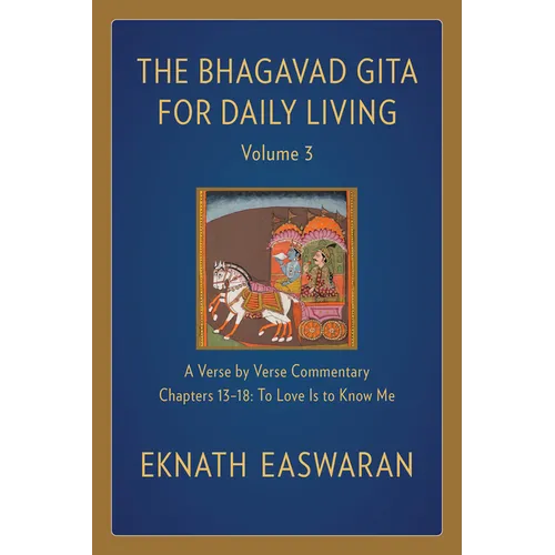 The Bhagavad Gita for Daily Living, Volume 3: A Verse-By-Verse Commentary: Chapters 13-18 to Love Is to Know Me - Paperback