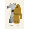 The Art of Wearing a Trench Coat: Stories - Paperback