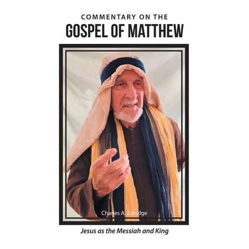 Commentary on the Gospel of Matthew: Jesus as the Messiah and King - Hardcover