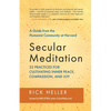 Secular Meditation: 32 Practices for Cultivating Inner Peace, Compassion, and Joy -- A Guide from the Humanist Community at Harvard - Paperback