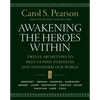 Awakening the Heroes Within: Twelve Archetypes to Help Us Find Ourselves and Transform Our World - Paperback