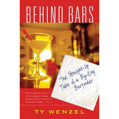 Behind Bars: The Straight-Up Tales of a Big-City Bartender - Paperback