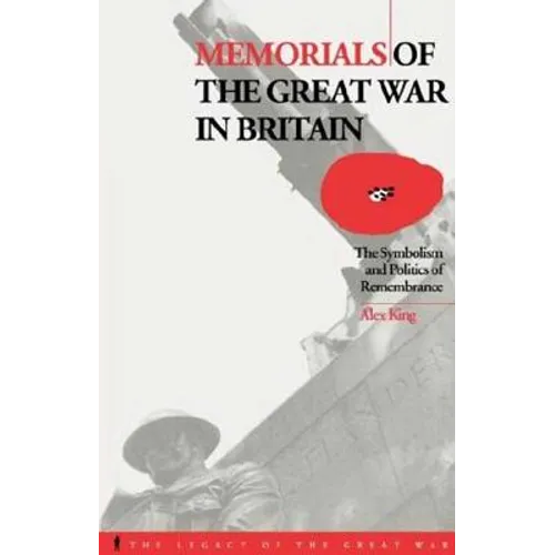 Memorials of the Great War in Britain: The Symbolism and Politics of Remembrance - Paperback