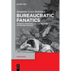 Bureaucratic Fanatics: Modern Literature and the Passions of Rationalization - Paperback