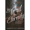 The Trail to Eternity: Come Along for the Ride with Jesus as Our Trail Guide - Hardcover