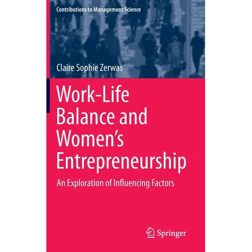 Work-Life Balance and Women's Entrepreneurship: An Exploration of Influencing Factors - Hardcover
