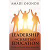 Leadership in Christian Education: Teaching is an Essential Element of Leadership - Paperback