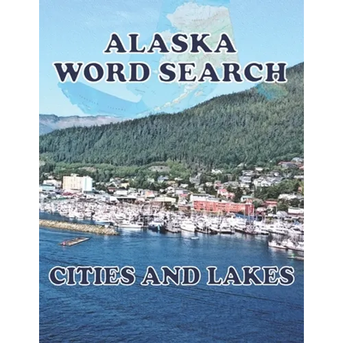 ALASKA Word Search Cities and Lakes: Unique Novelty Gift for anyone who born in or in love with Alaska - Paperback