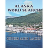 ALASKA Word Search Cities and Lakes: Unique Novelty Gift for anyone who born in or in love with Alaska - Paperback