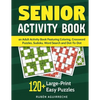 Senior Activity Book: an Adult Activity Book Featuring Coloring, Crossword Puzzles, Sudoku, Word Search and Dot-To-Dot: 120+ Large-Print Easy Puzzles - Paperback