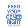 Feed Your Genes Right: Eat to Turn Off Disease-Causing Genes and Slow Down Aging - Paperback