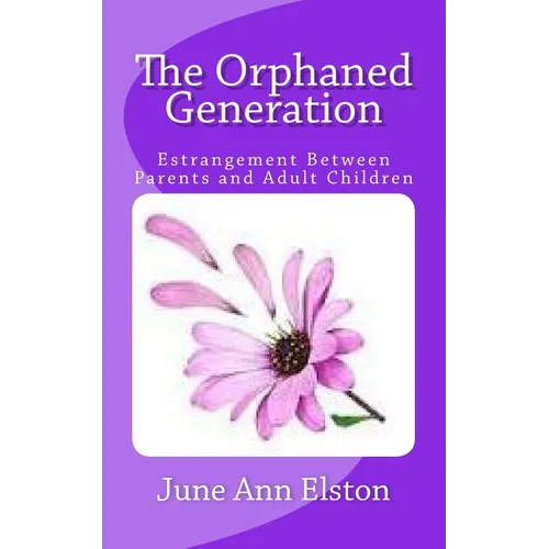 The Orphaned Generation: Estrangement Between Parents and Adult Children - Paperback