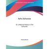 Sylva Sylvarum: Or a Natural History in Ten Centuries - Paperback