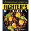 The Fighter's Kitchen: 100 Muscle-Building, Fat Burning Recipes, with Meal Plans to Sculpt Your Warrior - Paperback