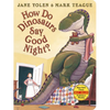 How Do Dinosaurs Say Good Night? - Board Book