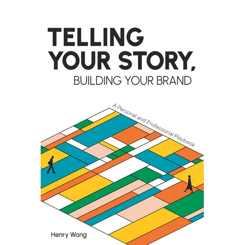 Telling Your Story, Building Your Brand: A Personal and Professional Playbook - Paperback