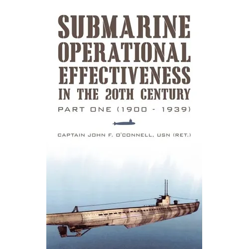 Submarine Operational Effectiveness in the 20th Century: Part One (1900 - 1939) - Paperback