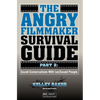 The Angry Filmmaker Survival Guide Part 2: Sound Conversations With (un)Sound People - Paperback
