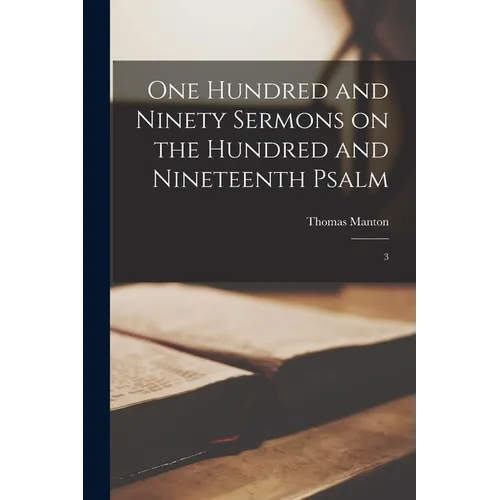 One Hundred and Ninety Sermons on the Hundred and Nineteenth Psalm: 3 - Paperback