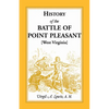 History of the Battle of Point Pleasant [West Virginia]: Fought Between White Men and Indians at the Mouth of the Great Kanawha River (now Point Pleas - Paperback