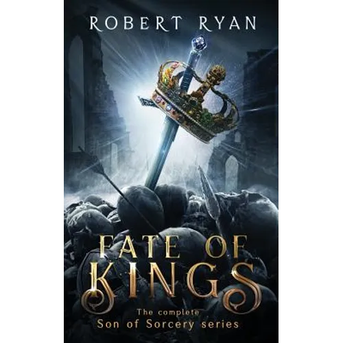 Fate of Kings: The Complete Son of Sorcery Trilogy - Paperback