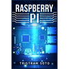 Raspberry Pi: The Absolute Beginner's Guide to Raspberry Pi. Convert Your Computer Into a Phone, Build an Arcade Machine, and More! (2022 Crash Course - Paperback