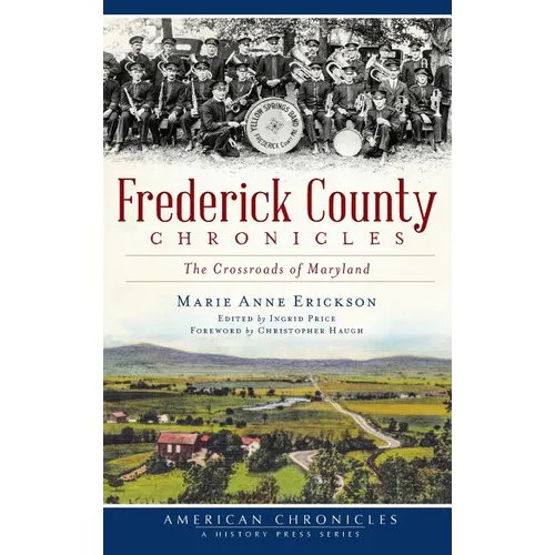 Frederick County Chronicles: The Crossroads of Maryland - Hardcover