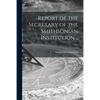Report of the Secretary of the Smithsonian Institution ..; 1906 - Paperback