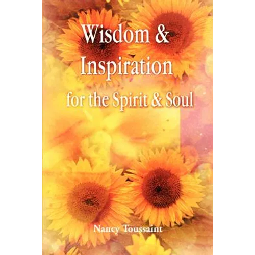 Wisdom & Inspiration for the Spirit and Soul - Paperback