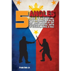 5 Angles: The Practical Fundamentals of the World of Filipino Martial Arts of Escrima, Arnis, & Kali: The Practical Fundamentals of the World of Filip - Paperback