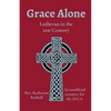Grace Alone: Lutheran in the 21st Century - Paperback