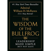 The Wisdom of the Bullfrog: Leadership Made Simple (But Not Easy) - Hardcover