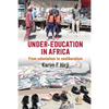 Under Education in Africa: From Colonialism to Neoliberalism - Paperback