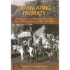 Translating Property: The Maxwell Land Grant and the Conflict Over Land in the American West, 1840-1900 - Paperback