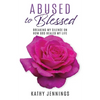 Abused to Blessed: Breaking My Silence on How God Healed My Life - Paperback