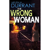 THE WRONG WOMAN an absolutely gripping crime mystery with a massive twist - Paperback