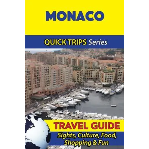 Monaco Travel Guide (Quick Trips Series): Sights, Culture, Food, Shopping & Fun - Paperback
