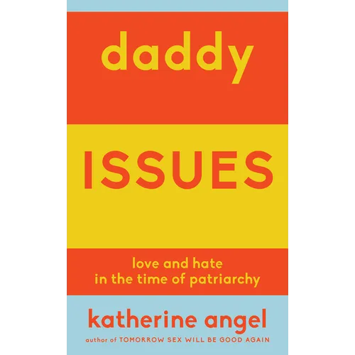 Daddy Issues: Love and Hate in the Time of Patriarchy - Paperback